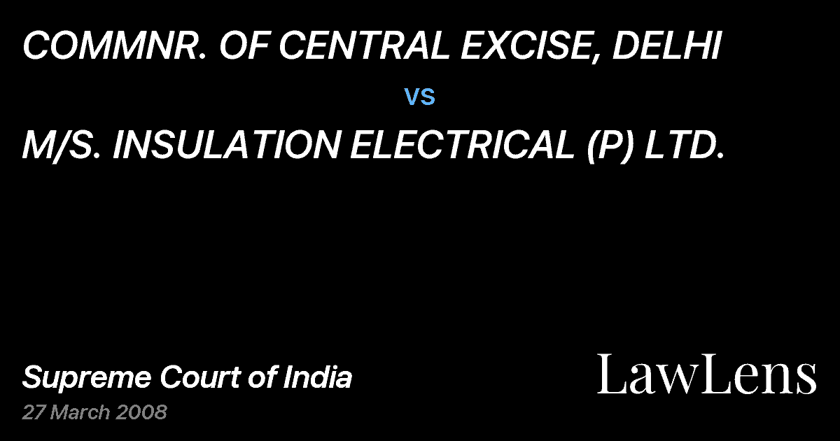 Preview image for COMMNR. OF CENTRAL EXCISE, DELHI vs. M/S. INSULATION ELECTRICAL (P) LTD.