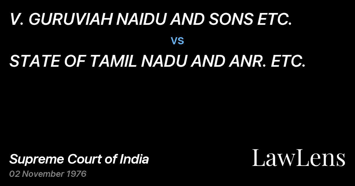 Preview image for V. GURUVIAH NAIDU AND SONS ETC. vs. STATE OF TAMIL NADU AND ANR. ETC.