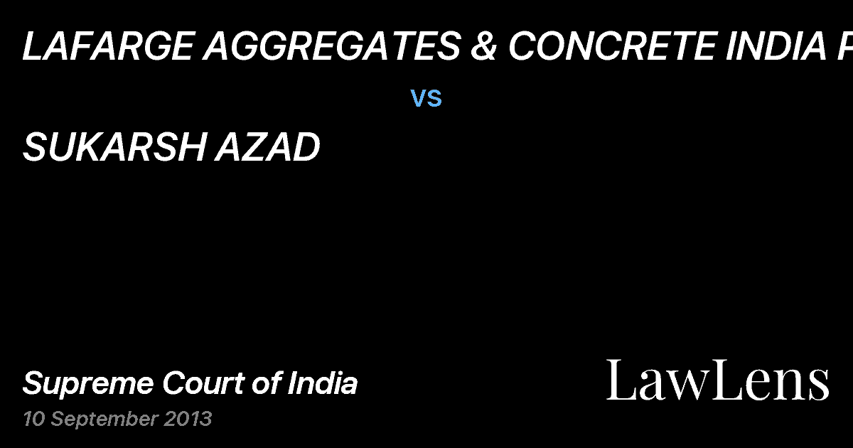 Preview image for LAFARGE AGGREGATES & CONCRETE INDIA P.LD vs. SUKARSH AZAD