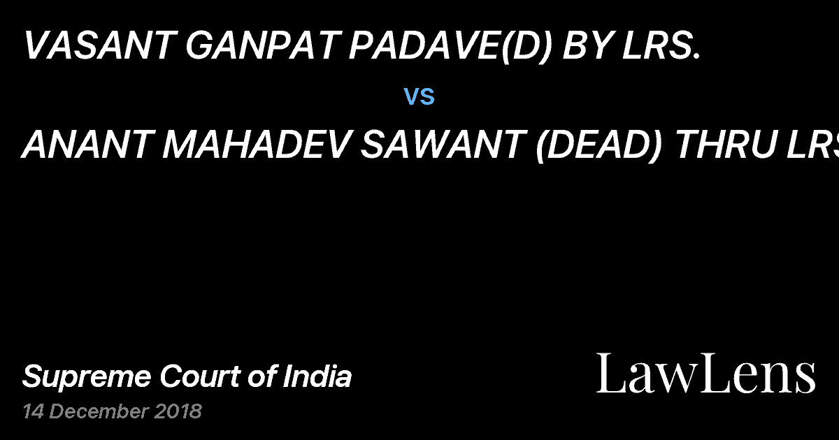 Preview image for VASANT GANPAT PADAVE(D) BY LRS. vs. ANANT MAHADEV SAWANT (DEAD) THRU LRS. .