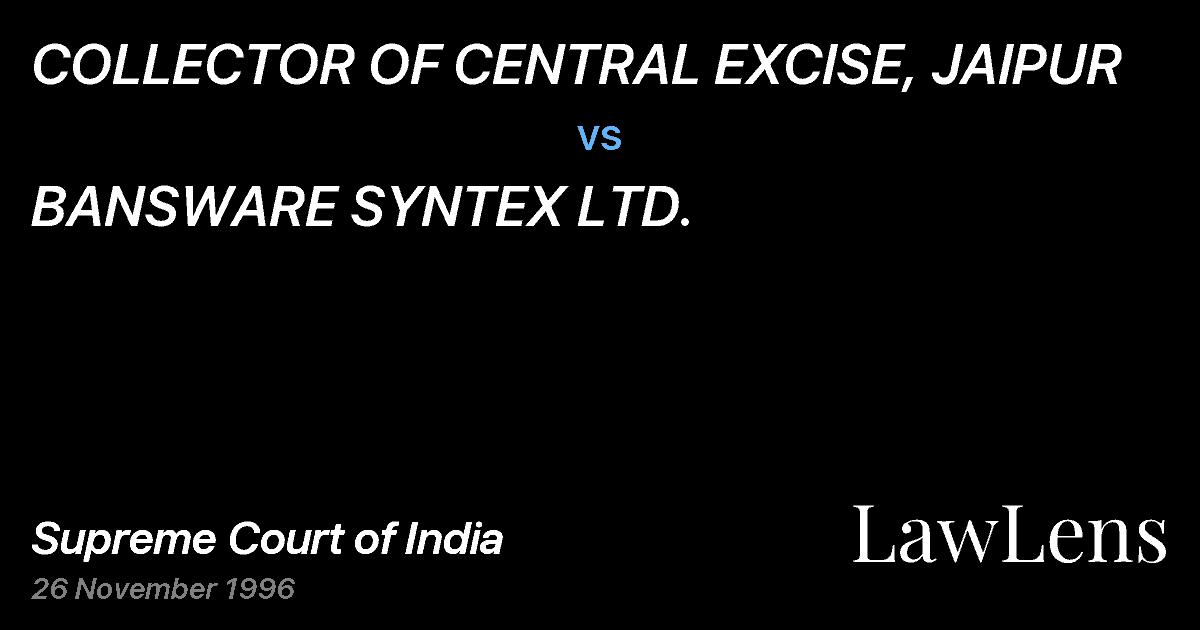 Preview image for COLLECTOR OF CENTRAL EXCISE, JAIPUR vs. BANSWARE SYNTEX LTD.