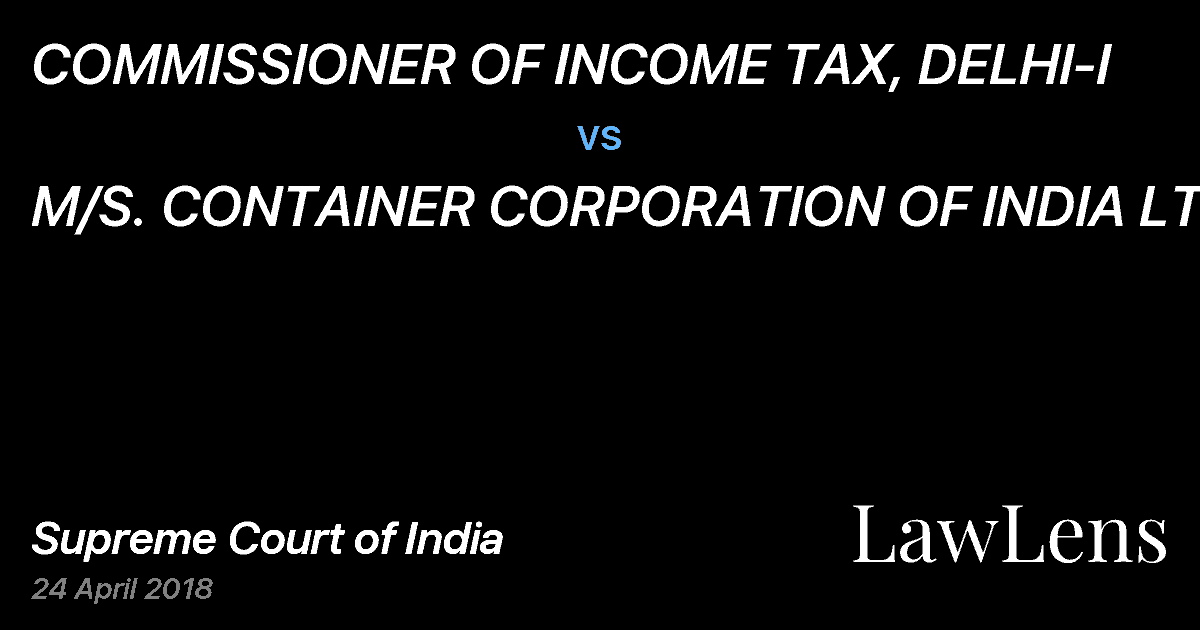 Preview image for COMMISSIONER OF INCOME TAX, DELHI-I vs. M/S. CONTAINER CORPORATION OF INDIA LTD.