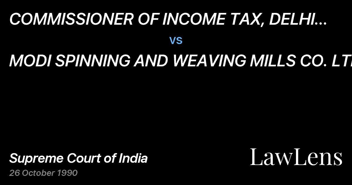 Preview image for COMMISSIONER OF INCOME TAX, DELHI CENTRAL vs. MODI SPINNING AND WEAVING MILLS CO. LTD.
