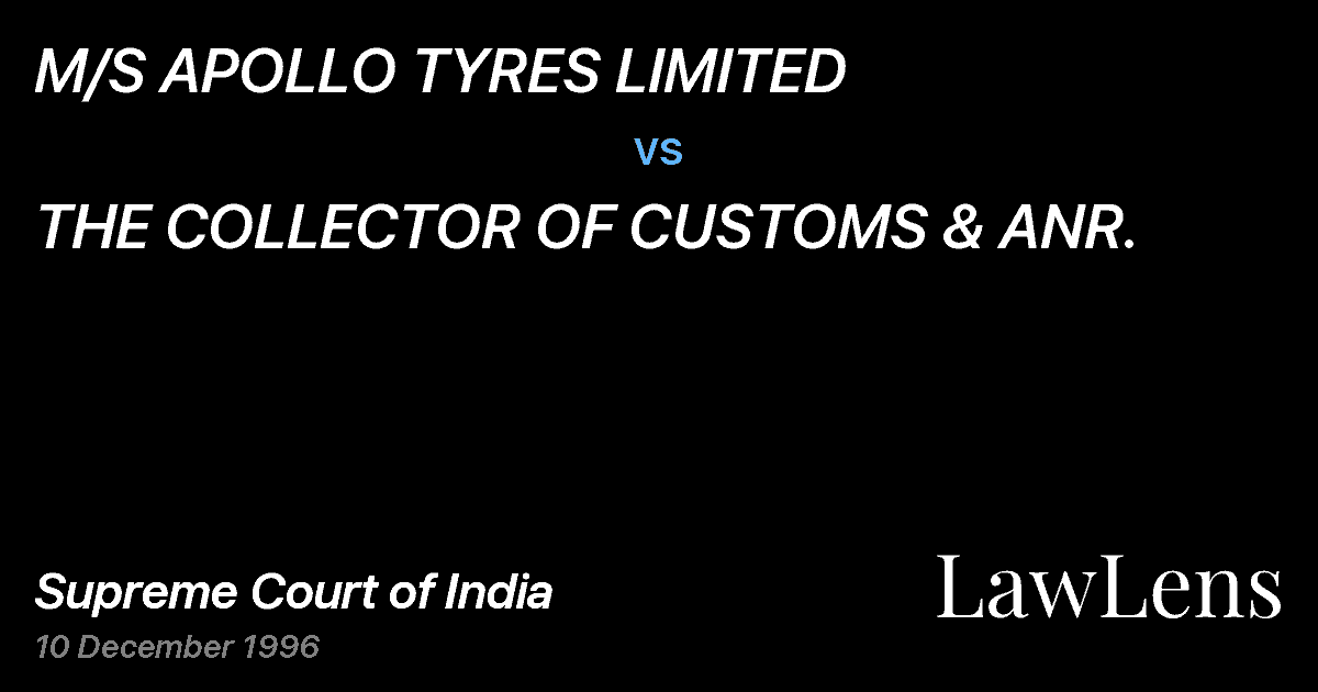 Preview image for M/S APOLLO TYRES LIMITED vs. THE COLLECTOR OF CUSTOMS & ANR.