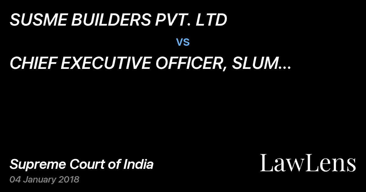 Preview image for SUSME BUILDERS PVT. LTD vs. CHIEF EXECUTIVE OFFICER, SLUM REHABILITATION AUTHORITY  AND ORS.