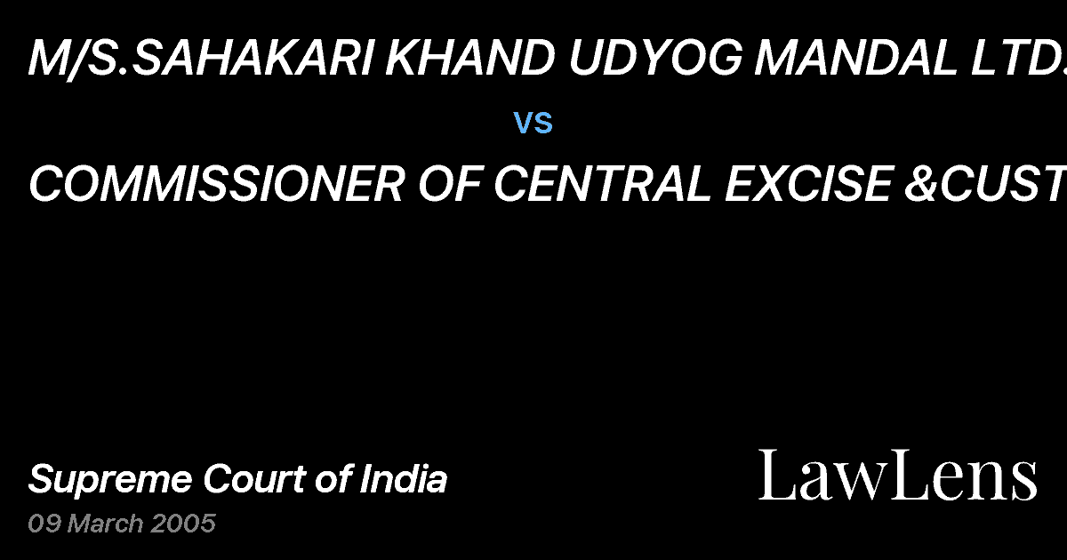 Preview image for M/S.SAHAKARI KHAND UDYOG MANDAL LTD. vs. COMMISSIONER OF CENTRAL EXCISE &CUSTOMS