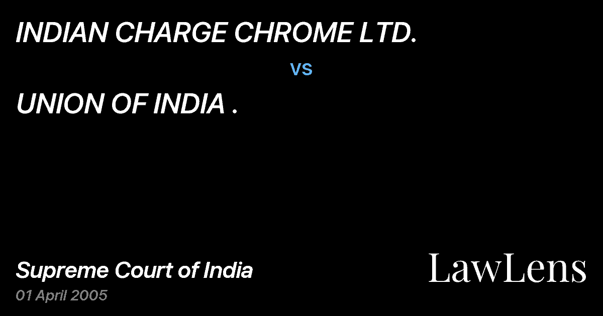 Preview image for INDIAN CHARGE CHROME LTD. vs. UNION OF INDIA .
