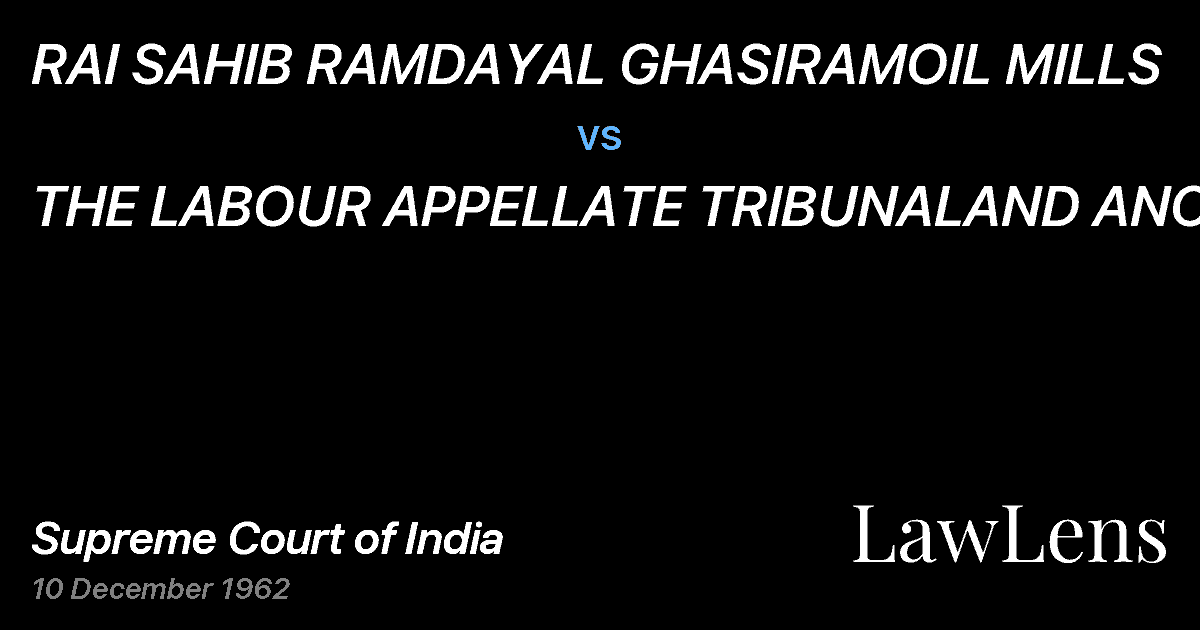 Preview image for RAI SAHIB RAMDAYAL GHASIRAMOIL MILLS vs. THE LABOUR APPELLATE TRIBUNALAND ANOTHER