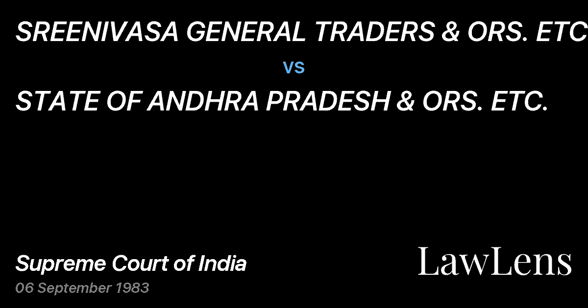 Preview image for SREENIVASA GENERAL TRADERS & ORS. ETC. vs. STATE OF ANDHRA PRADESH & ORS. ETC.