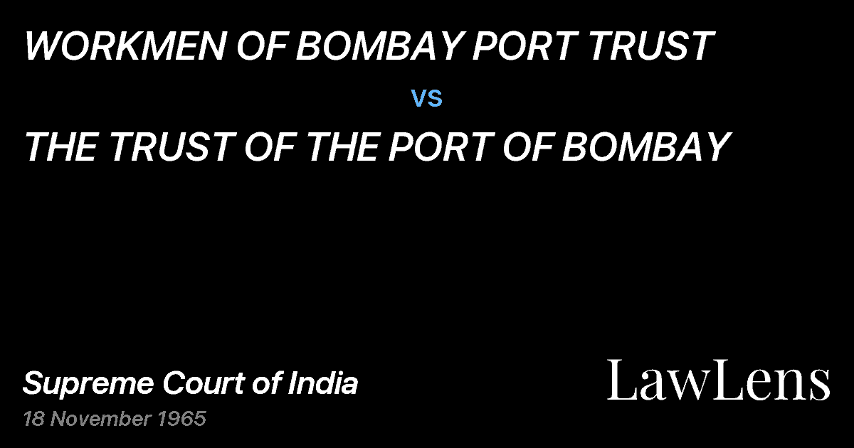 Preview image for WORKMEN OF BOMBAY PORT TRUST vs. THE TRUST OF THE PORT OF BOMBAY