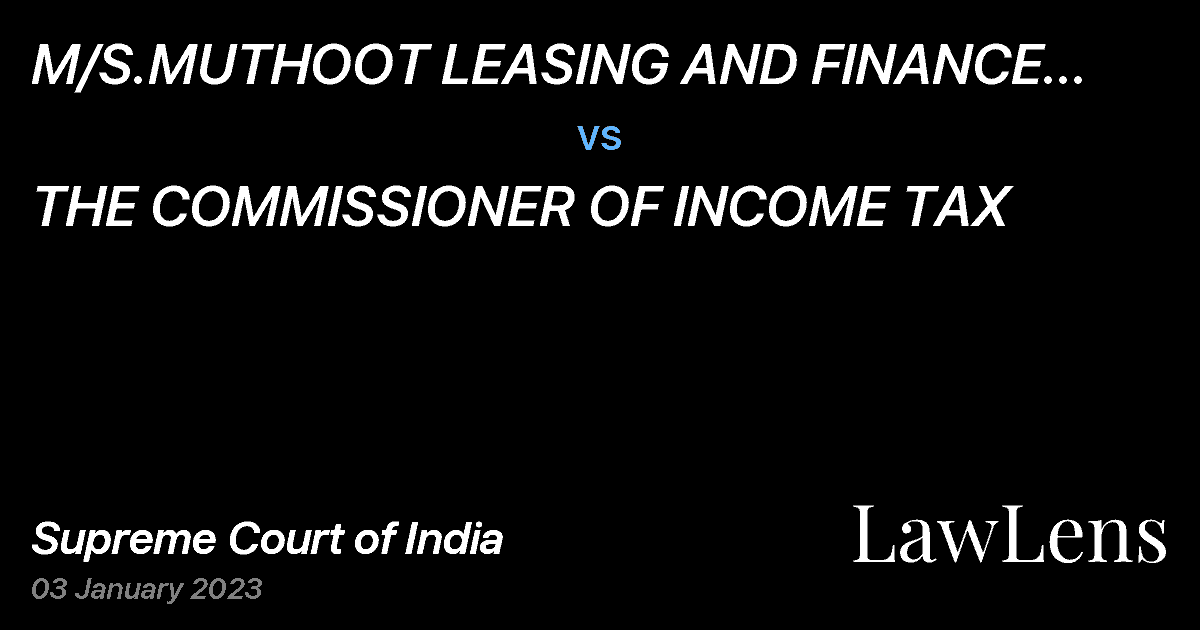 Preview image for M/S.MUTHOOT LEASING AND FINANCE LTD. REP. BY ITS MANAGING DIRECTOR vs. THE COMMISSIONER OF INCOME TAX