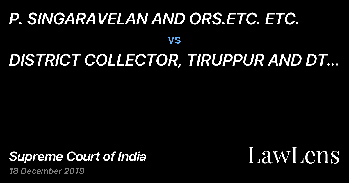 Preview image for P. SINGARAVELAN AND ORS.ETC. ETC. vs. DISTRICT COLLECTOR, TIRUPPUR AND DT AND ORS. ETC ETC