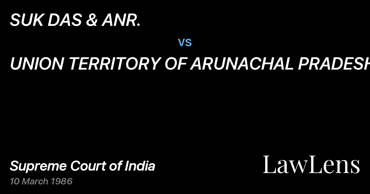 Preview image for SUK DAS & ANR. vs. UNION TERRITORY OF ARUNACHAL PRADESH