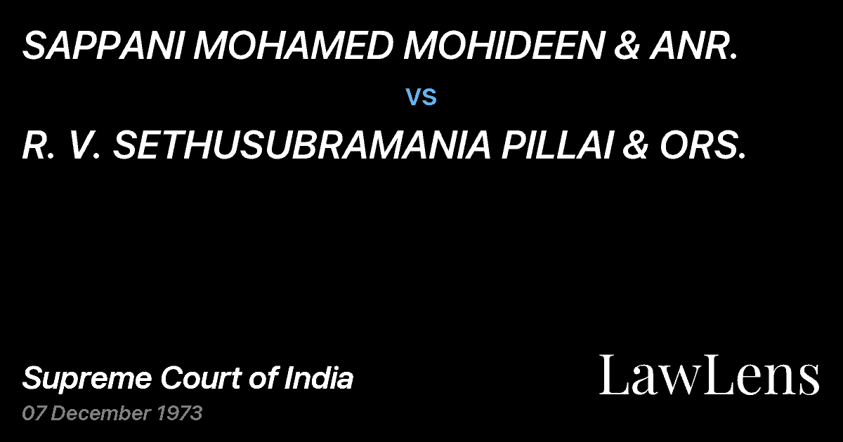 Preview image for SAPPANI MOHAMED MOHIDEEN & ANR. vs. R. V. SETHUSUBRAMANIA PILLAI & ORS.