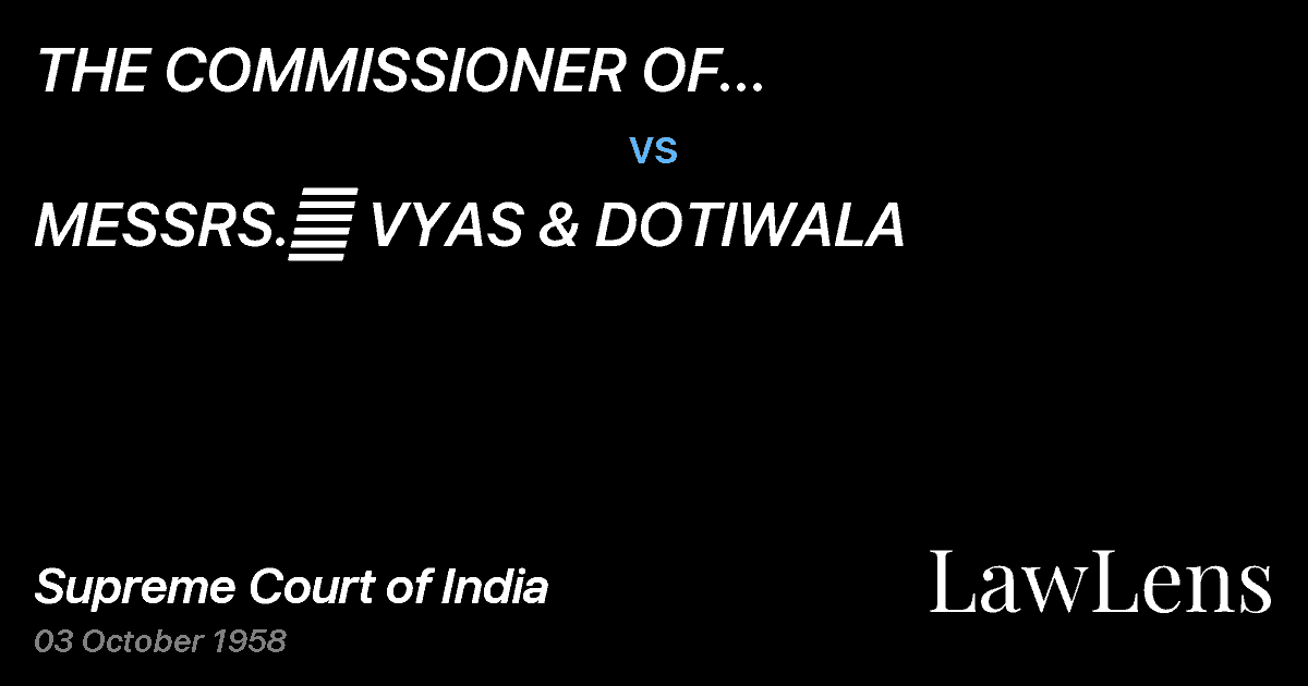 Preview image for THE COMMISSIONER OF INCOME-TAX,MADHYA PRADESH AND BHOPAL vs. MESSRS.	 VYAS & DOTIWALA