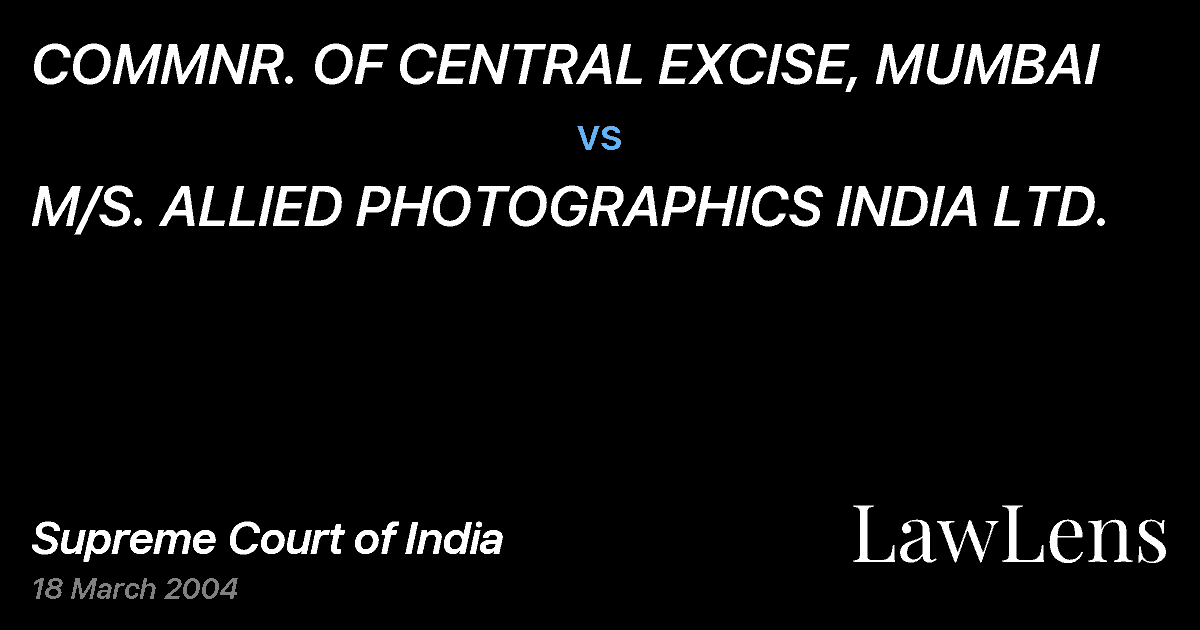 Preview image for COMMNR. OF CENTRAL EXCISE, MUMBAI vs. M/S. ALLIED PHOTOGRAPHICS INDIA LTD.