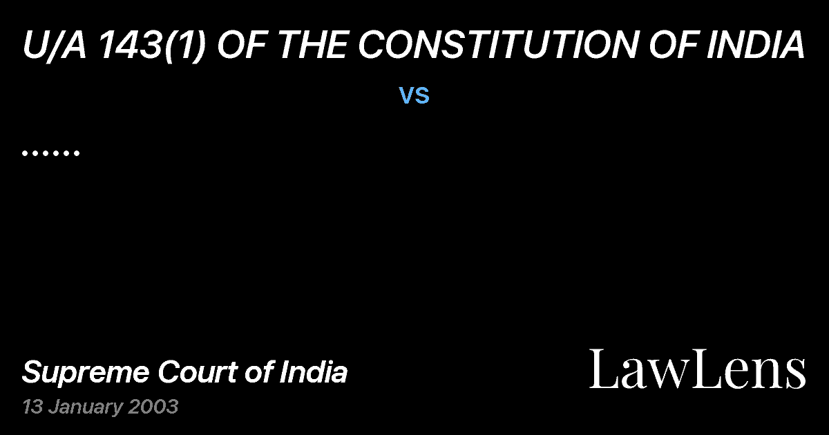 Preview image for U/A 143(1) OF THE CONSTITUTION OF INDIA vs. ......