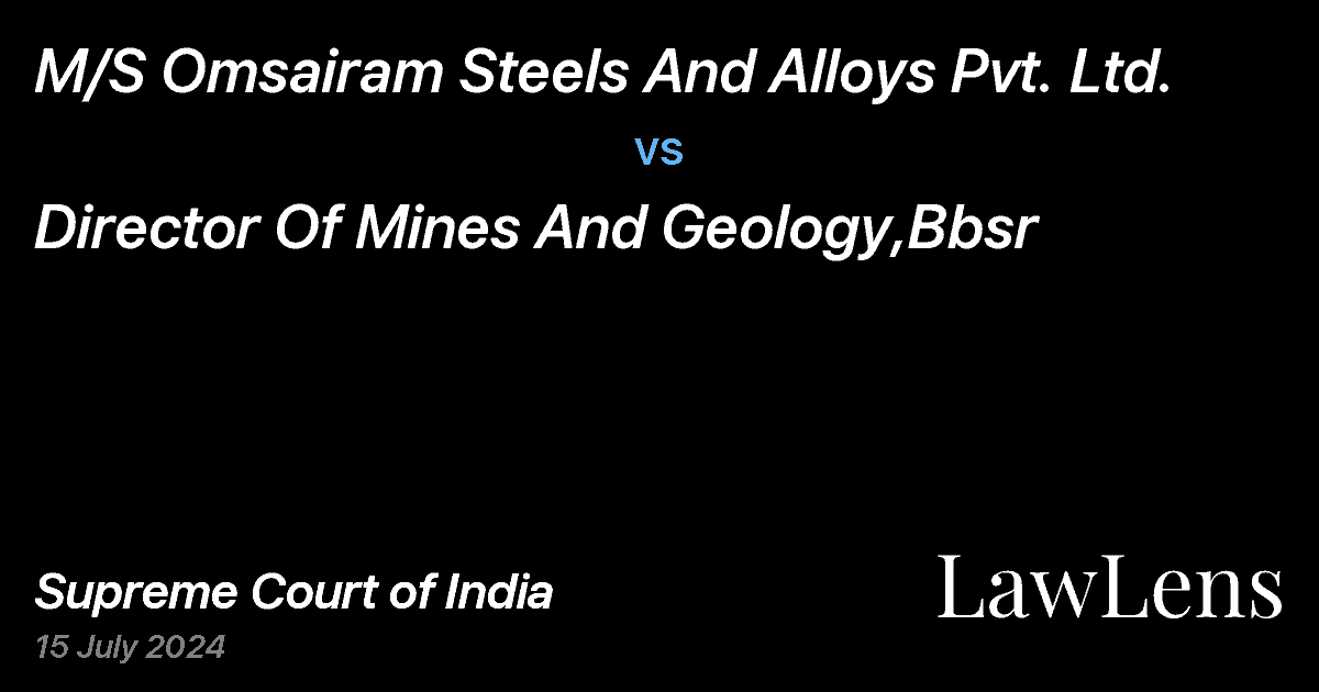 Preview image for M/S OMSAIRAM STEELS AND ALLOYS PVT. LTD. vs. DIRECTOR OF MINES AND GEOLOGY,BBSR