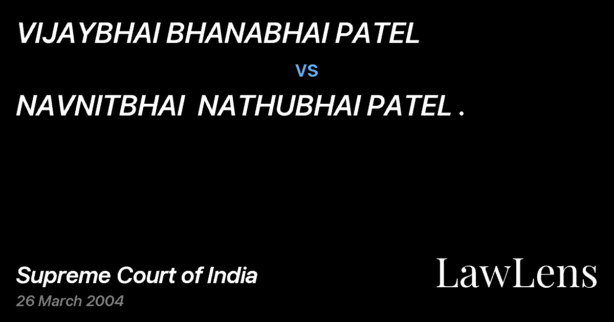 Preview image for VIJAYBHAI BHANABHAI PATEL vs. NAVNITBHAI  NATHUBHAI PATEL .
