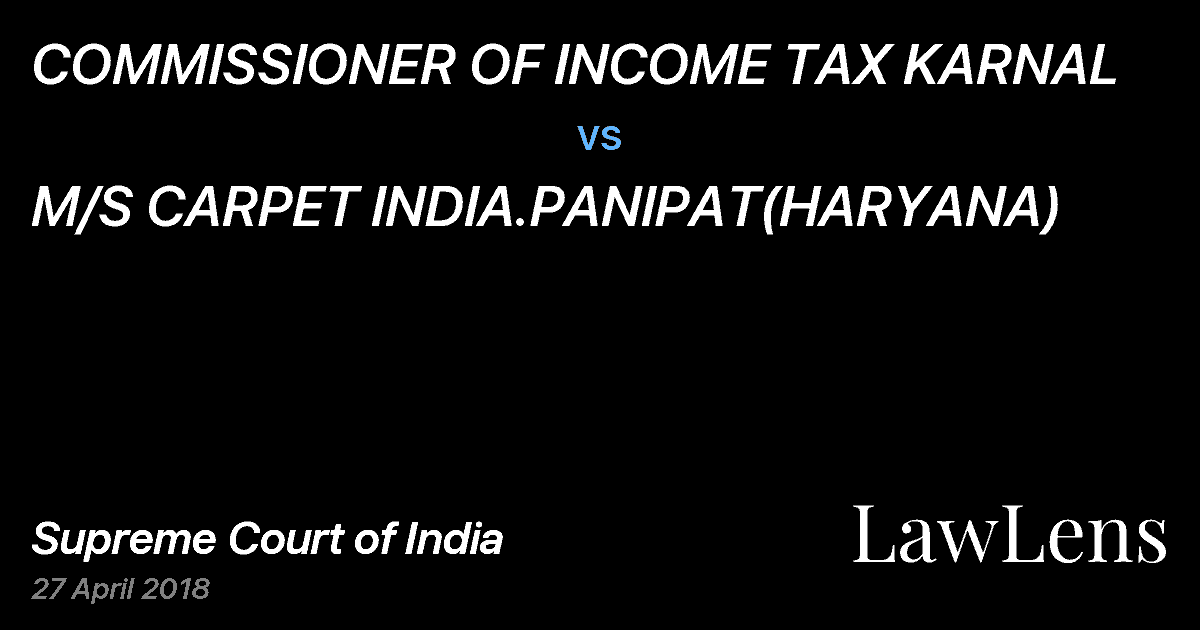 Preview image for COMMISSIONER OF INCOME TAX KARNAL vs. M/S CARPET INDIA.PANIPAT(HARYANA)