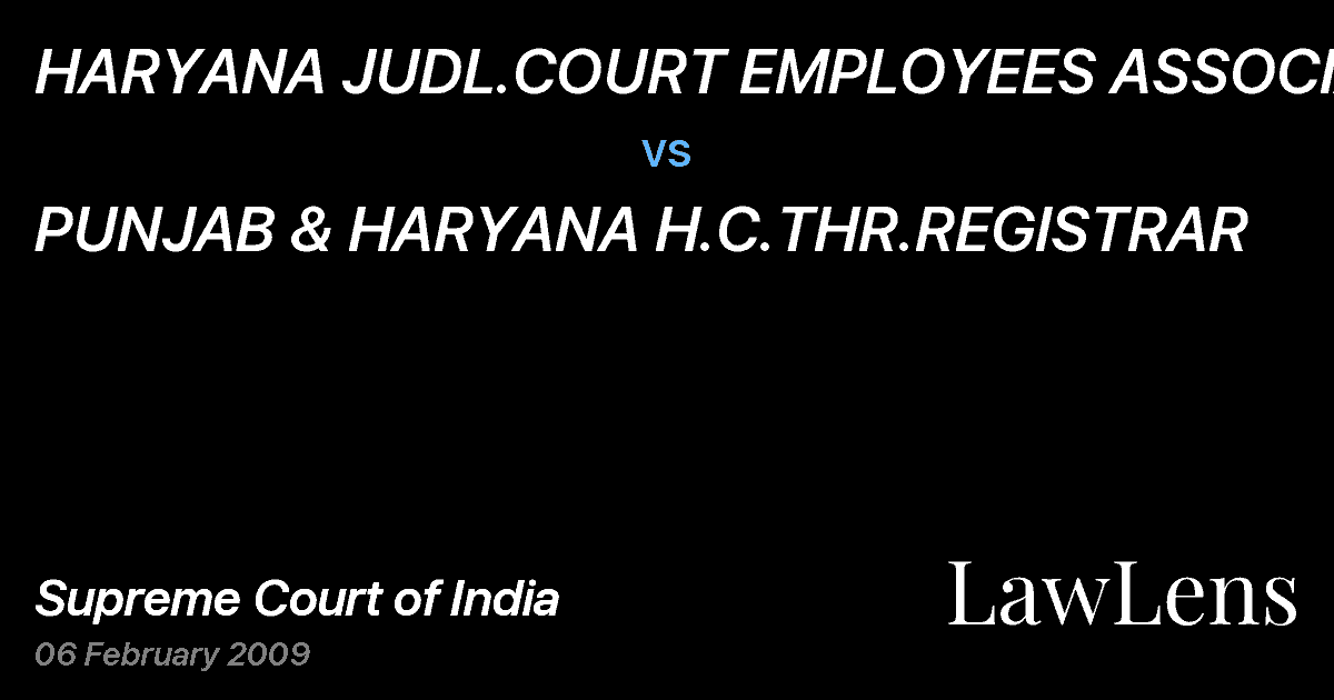 Preview image for HARYANA JUDL.COURT EMPLOYEES ASSOCIATION vs. PUNJAB & HARYANA H.C.THR.REGISTRAR