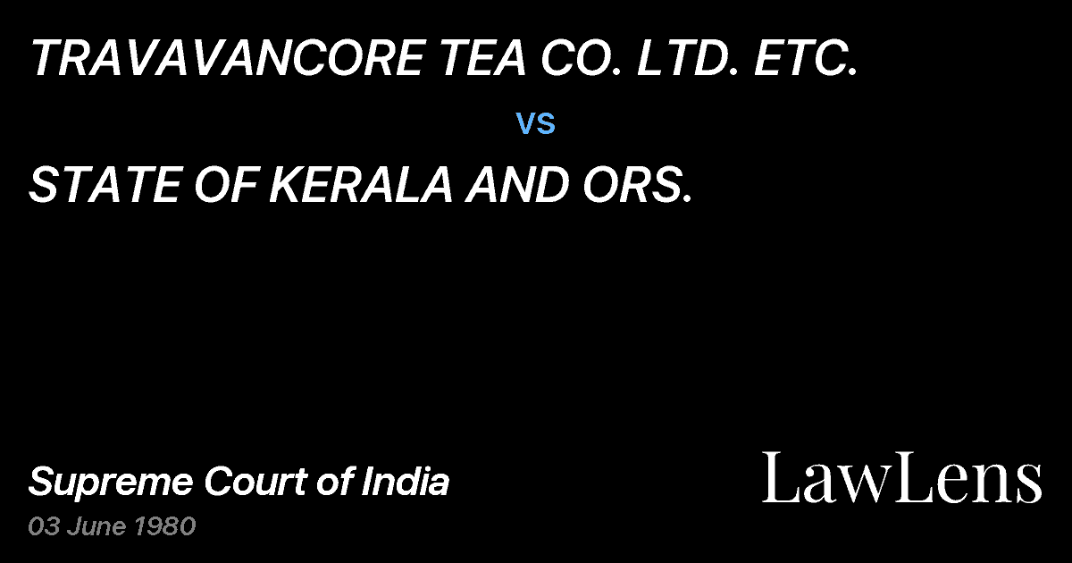 Preview image for TRAVAVANCORE TEA CO. LTD. ETC. vs. STATE OF KERALA AND ORS.