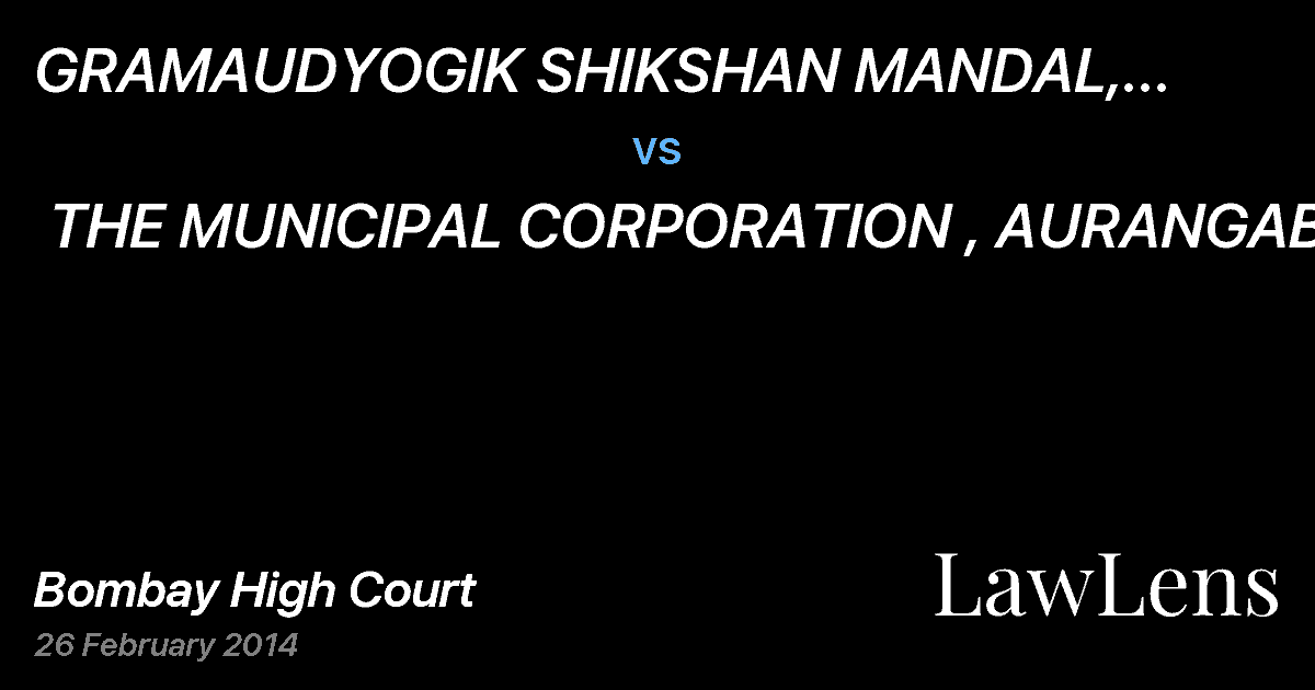 Preview image for GRAMAUDYOGIK SHIKSHAN MANDAL, AURANGABAD vs. THE MUNICIPAL CORPORATION , AURANGABAD