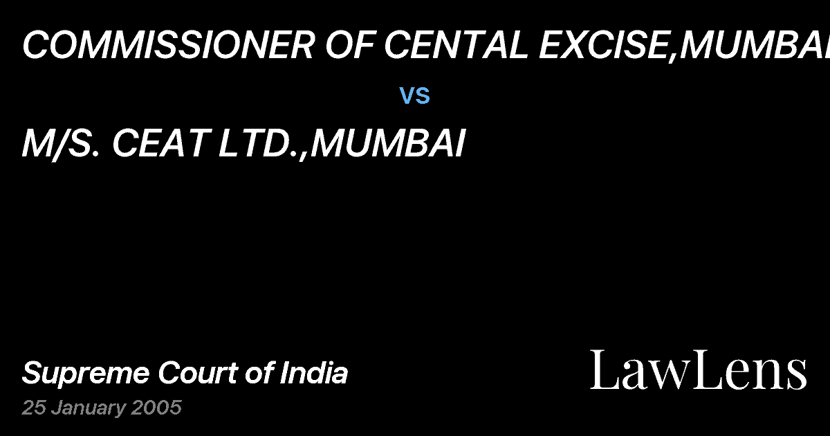 Preview image for COMMISSIONER OF CENTAL EXCISE,MUMBAI vs. M/S. CEAT LTD.,MUMBAI