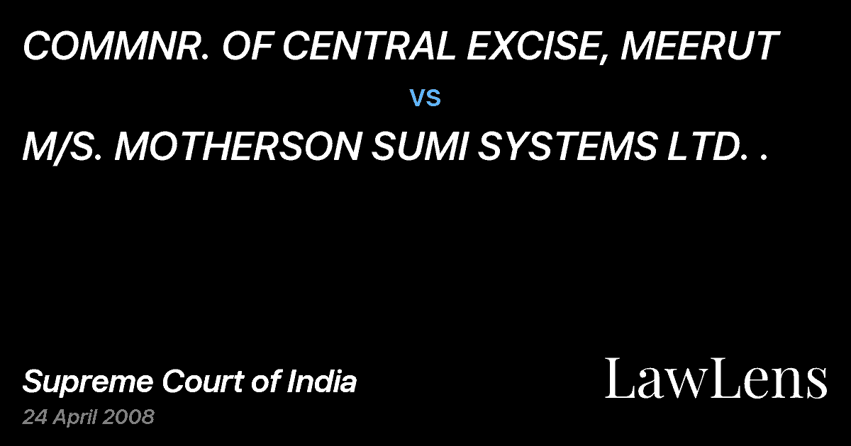 Preview image for COMMNR. OF CENTRAL EXCISE, MEERUT vs. M/S. MOTHERSON SUMI SYSTEMS LTD. .