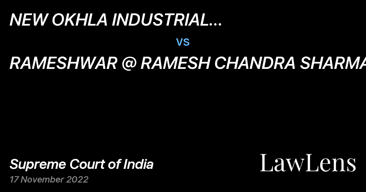 Preview image for NEW    OKHLA    INDUSTRIAL DEVELOPMENT AUTHORITY vs. RAMESHWAR  @  RAMESH CHANDRA SHARMA (DEAD) THROUGH LEGAL HEIR