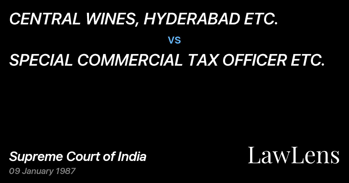 Preview image for CENTRAL WINES, HYDERABAD ETC. vs. SPECIAL COMMERCIAL TAX OFFICER ETC.