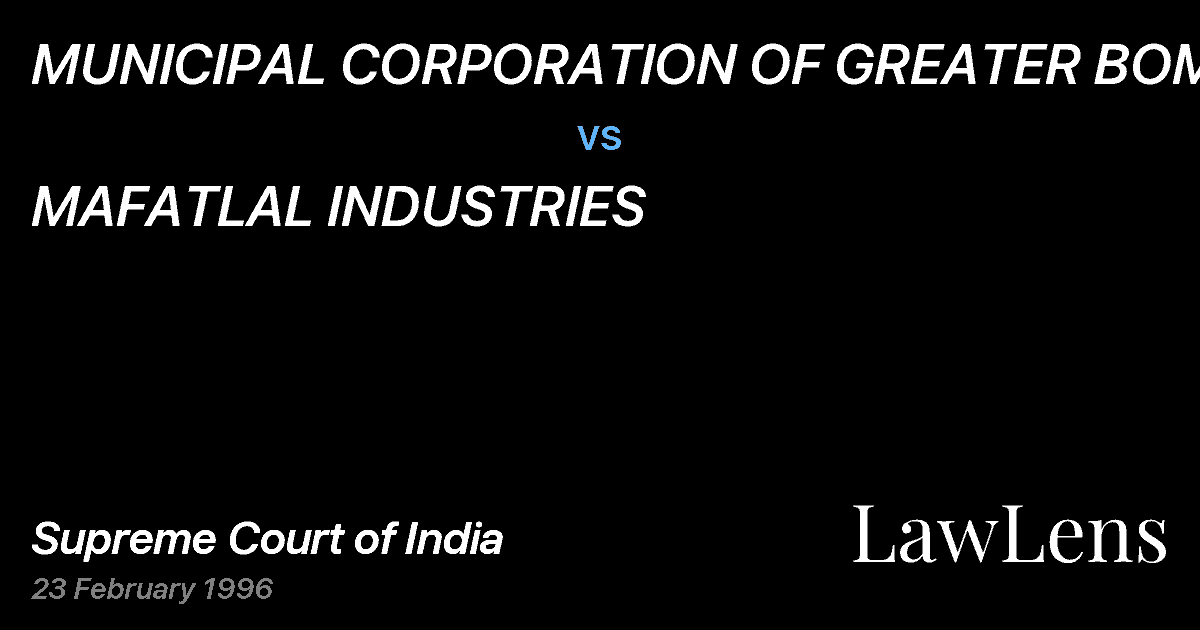 Preview image for MUNICIPAL CORPORATION OF GREATER BOMBAY vs. MAFATLAL INDUSTRIES