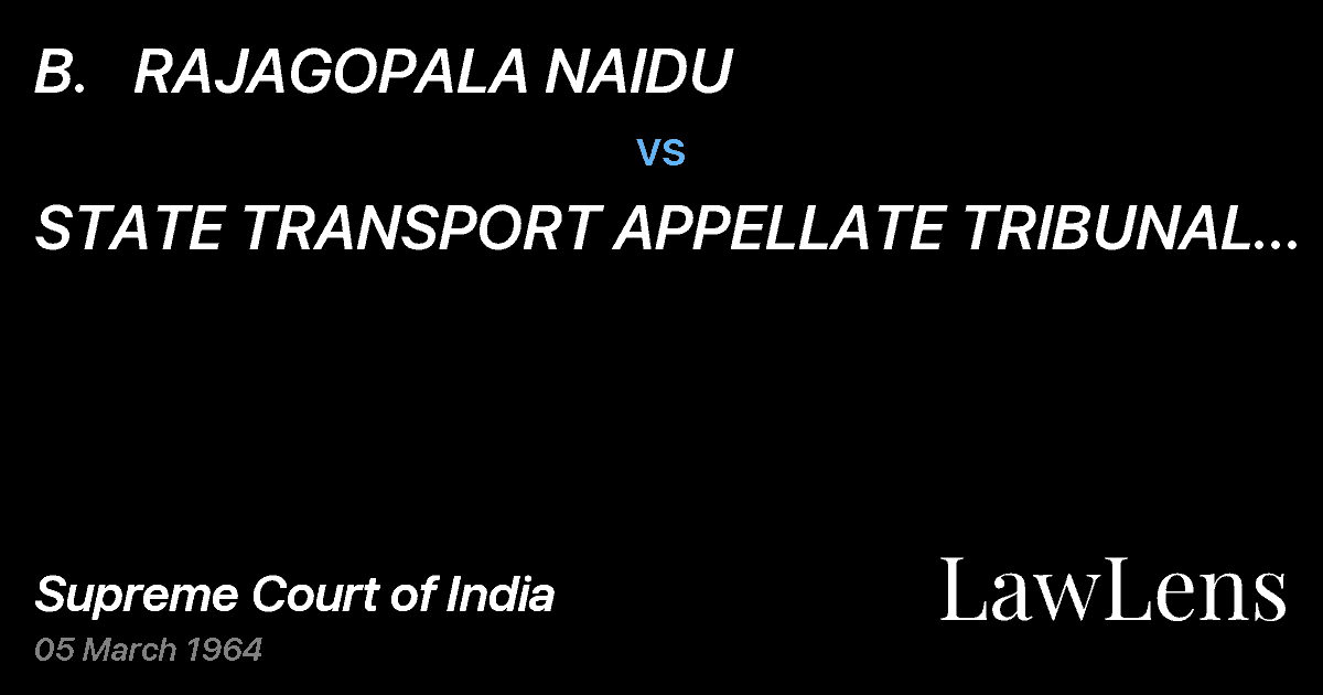Preview image for B.   RAJAGOPALA NAIDU vs. STATE TRANSPORT APPELLATE TRIBUNAL & ORS.