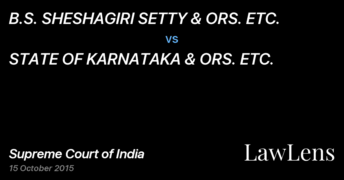 Preview image for B.S. SHESHAGIRI SETTY & ORS. ETC. vs. STATE OF KARNATAKA & ORS. ETC.