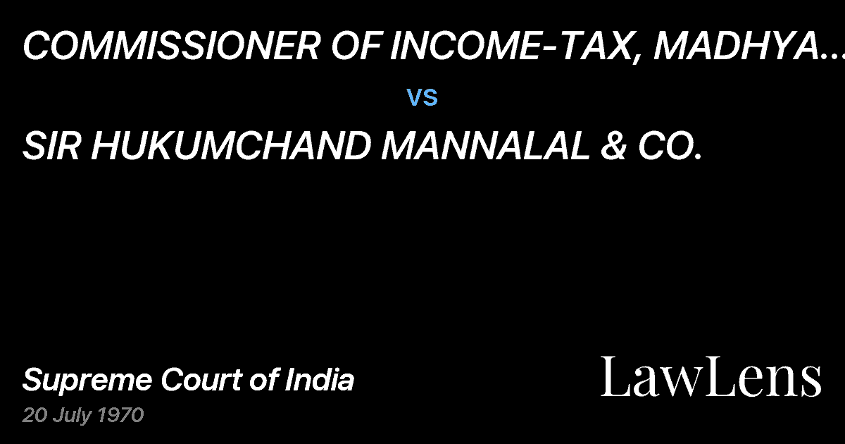 Preview image for COMMISSIONER OF INCOME-TAX, MADHYA PRADESH vs. SIR HUKUMCHAND MANNALAL & CO.