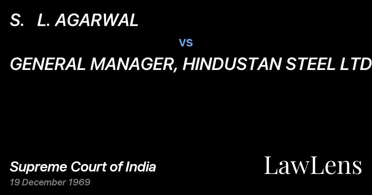 Preview image for S.   L. AGARWAL vs. GENERAL MANAGER, HINDUSTAN STEEL LTD.