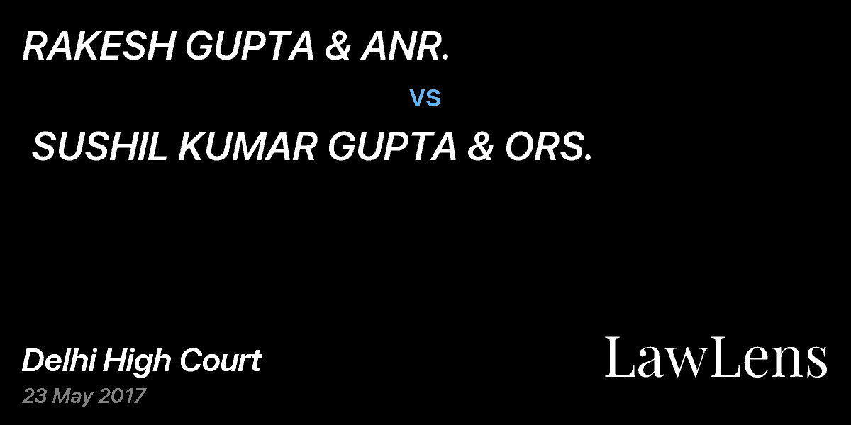 Preview image for RAKESH GUPTA & ANR.  vs.  SUSHIL KUMAR GUPTA & ORS.