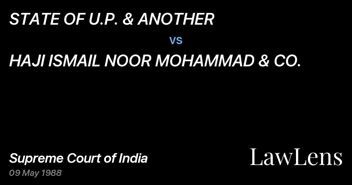 Preview image for STATE OF U.P. & ANOTHER vs. HAJI ISMAIL NOOR MOHAMMAD & CO.