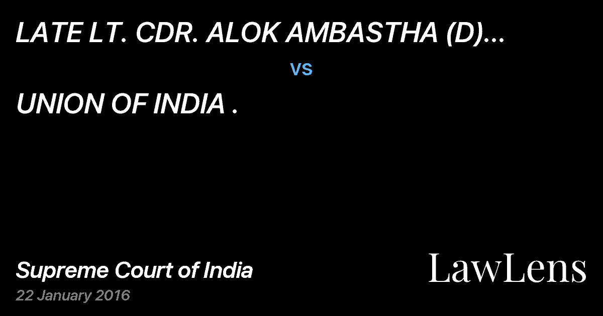 Preview image for LATE LT. CDR. ALOK AMBASTHA (D) THR. HIS LR. MS. PRITI AMBASTHA vs. UNION OF INDIA .