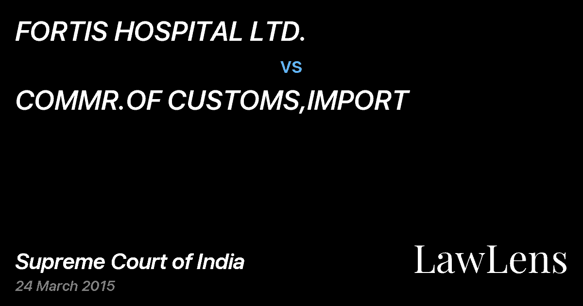 Preview image for FORTIS HOSPITAL LTD. vs. COMMR.OF CUSTOMS,IMPORT