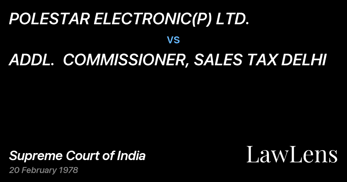 Preview image for POLESTAR ELECTRONIC(P) LTD. vs. ADDL.  COMMISSIONER, SALES TAX DELHI