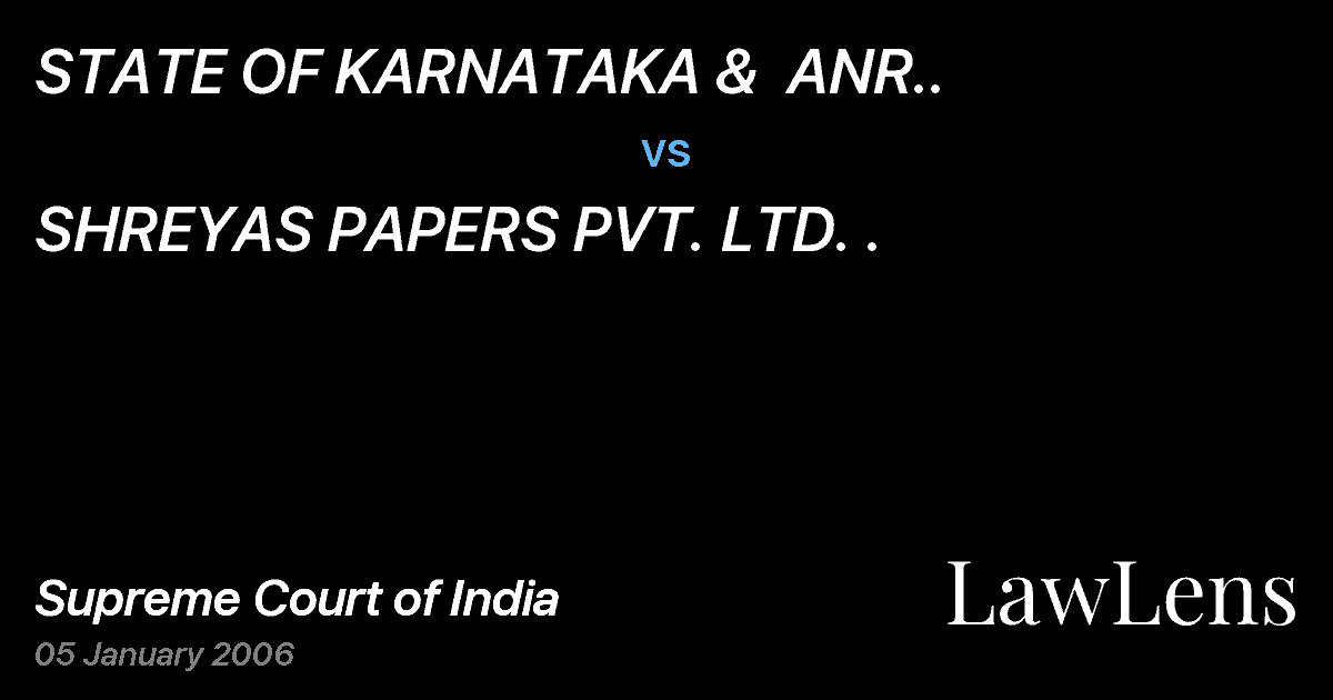 Preview image for STATE OF KARNATAKA &  ANR.. vs. SHREYAS PAPERS PVT. LTD. .
