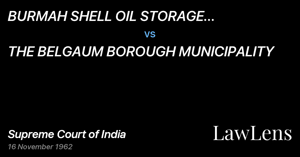 Preview image for BURMAH SHELL OIL STORAGE  &DISTRIBUTING CO.  INDIA LTD. vs. THE BELGAUM BOROUGH MUNICIPALITY