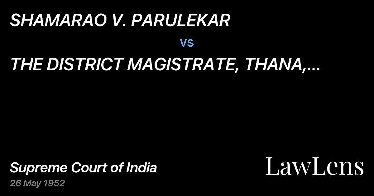 Preview image for SHAMARAO V. PARULEKAR vs. THE DISTRICT MAGISTRATE, THANA, BOMBAY AND TWO OTHERSPetit