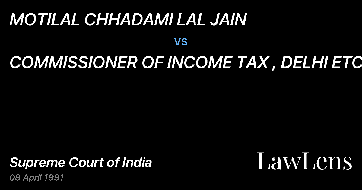 Preview image for MOTILAL CHHADAMI LAL JAIN vs. COMMISSIONER OF INCOME TAX , DELHI ETC.