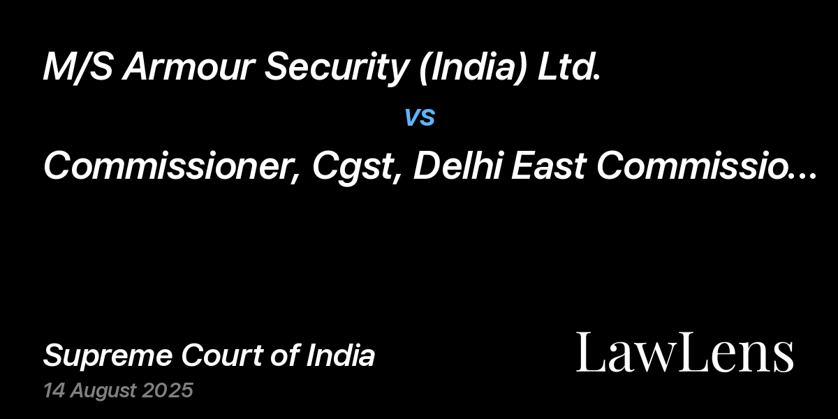Preview image for M/S Armour Security (India) Ltd. vs. Commissioner, Cgst, Delhi East Commissionerate