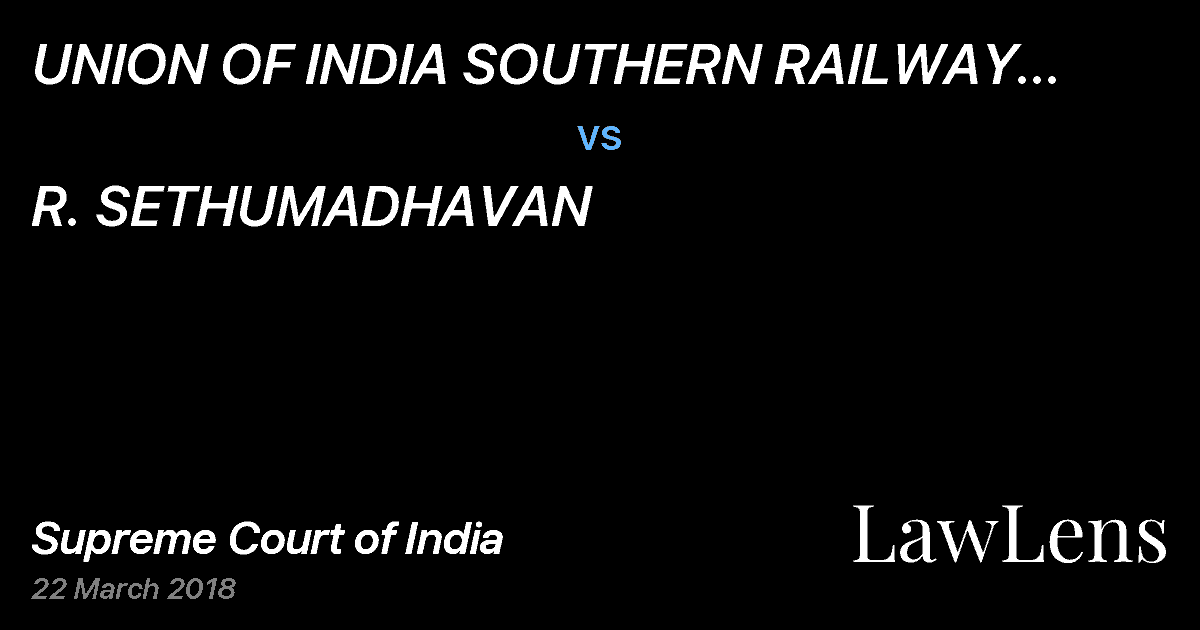 Preview image for UNION OF INDIA SOUTHERN RAILWAY GENERAL MANAGER vs. R. SETHUMADHAVAN