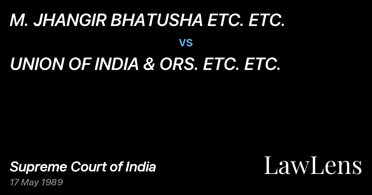 Preview image for M. JHANGIR BHATUSHA ETC. ETC. vs. UNION OF INDIA & ORS. ETC. ETC.