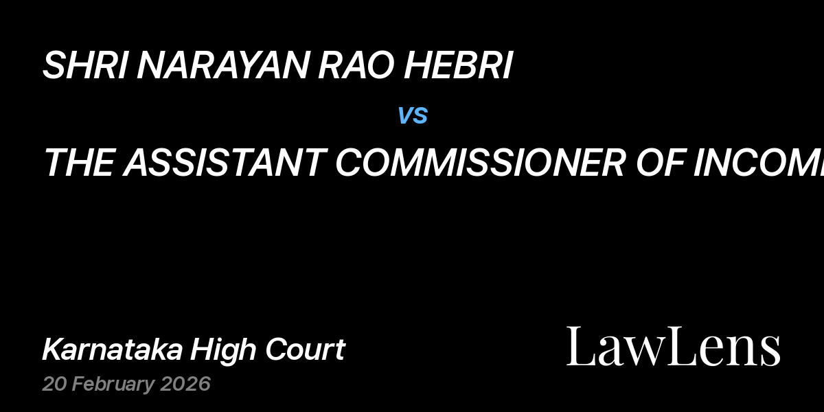 Preview image for SHRI NARAYAN RAO HEBRI vs. THE ASSISTANT COMMISSIONER OF INCOME TAX