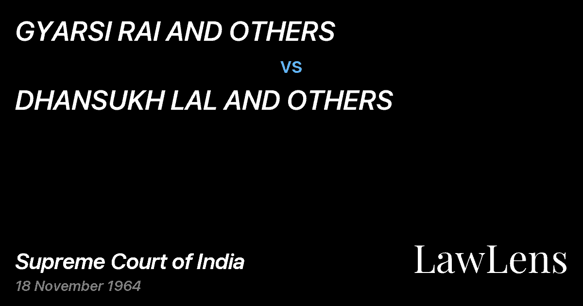 Preview image for GYARSI RAI AND OTHERS vs. DHANSUKH LAL AND OTHERS